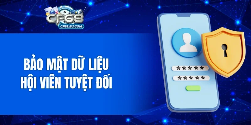 Bảo mật dữ liệu hội viên tuyệt đối với công nghệ hiện đại
