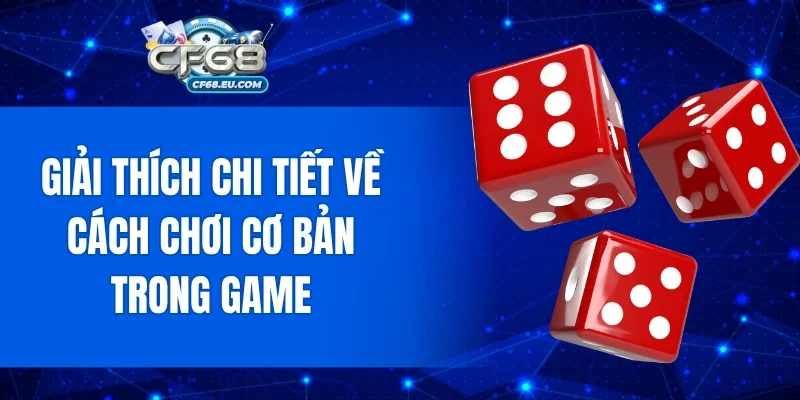 Giải thích chi tiết về cách chơi cơ bản trong game dành cho newbie