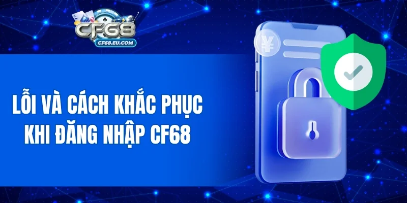 Lỗi và cách khắc phục khi đăng nhập Cf68