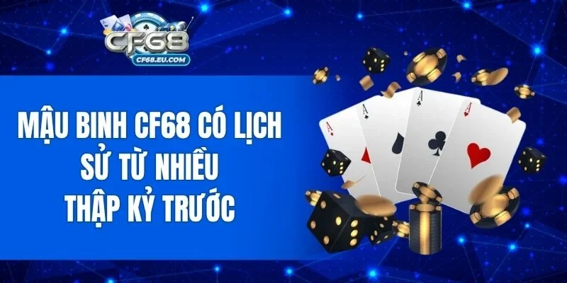 Mậu binh CF68 có lịch sử từ nhiều thập kỷ trước
