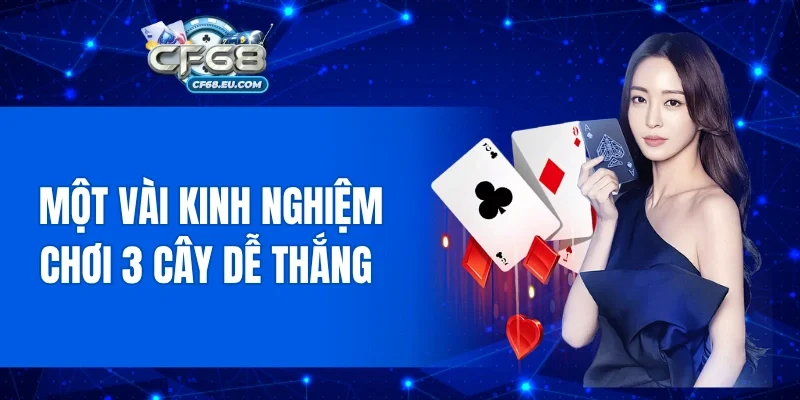 Một vài kinh nghiệm chơi 3 cây dễ thắng 
