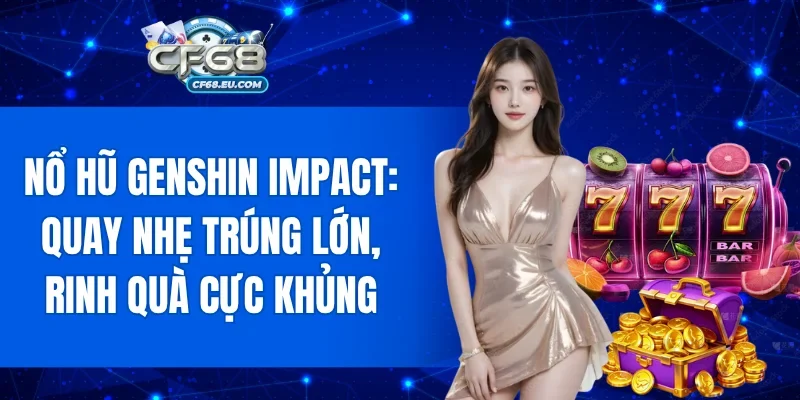 Nổ Hũ Genshin Impact