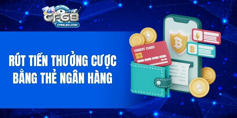 Rút tiền thưởng cược bằng thẻ ngân hàng