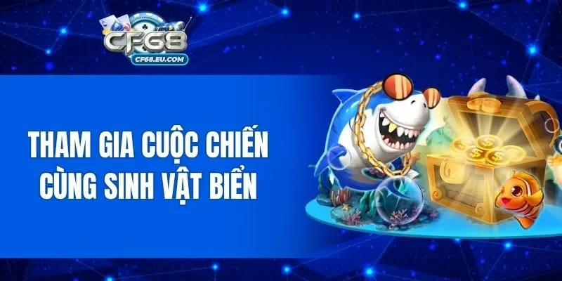 Tham gia cuộc chiến cùng rồng biển