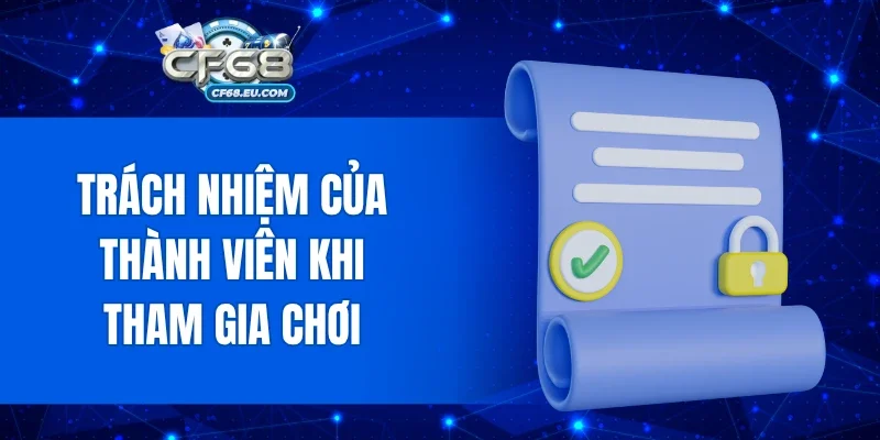 Trách nhiệm của thành viên khi tham gia chơi cần tuân thủ